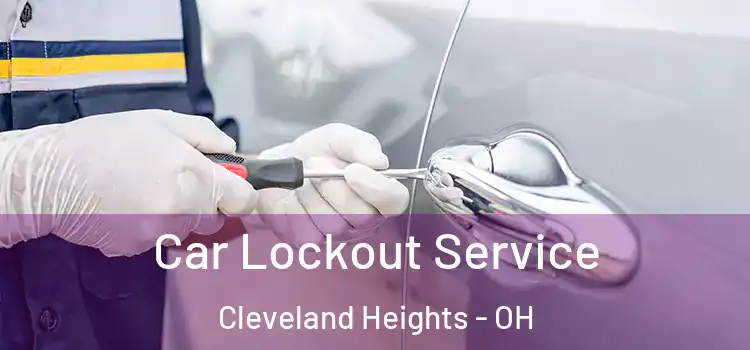 Car Lockout Service Cleveland Heights - OH