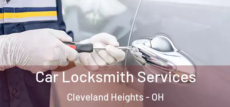 Car Locksmith Services Cleveland Heights - OH
