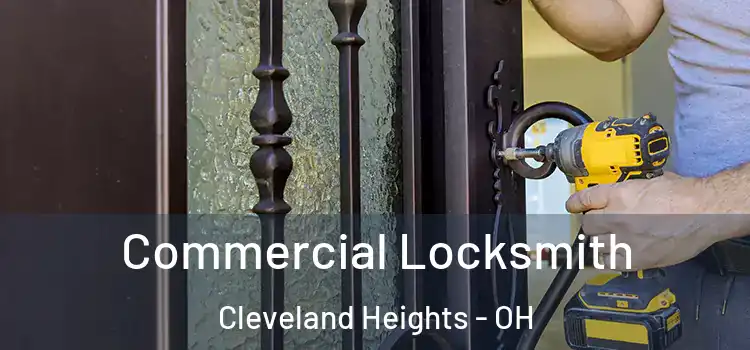 Commercial Locksmith Cleveland Heights - OH