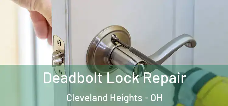Deadbolt Lock Repair Cleveland Heights - OH