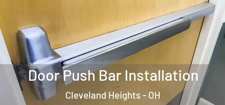 Door Push Bar Installation Cleveland Heights - OH