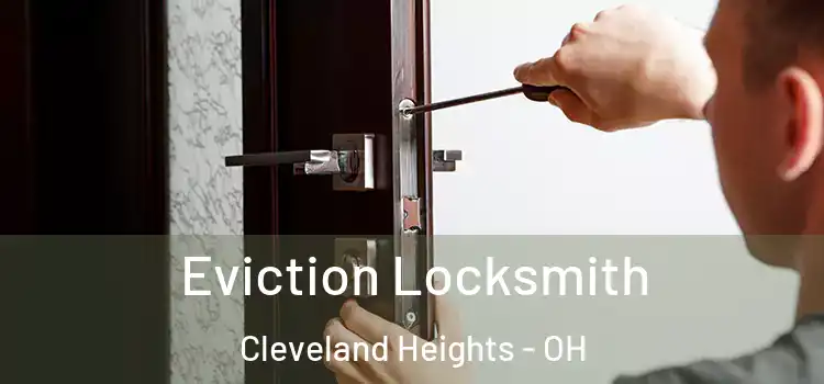 Eviction Locksmith Cleveland Heights - OH