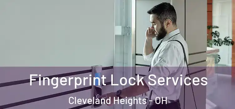Fingerprint Lock Services Cleveland Heights - OH