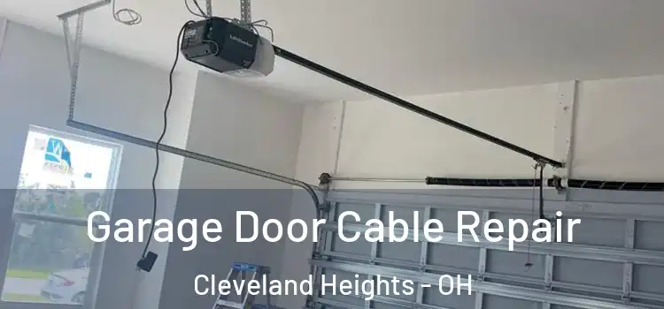  Garage Door Cable Repair Cleveland Heights - OH