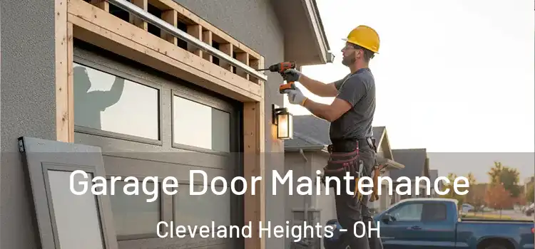Garage Door Maintenance Cleveland Heights - OH
