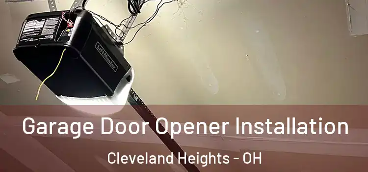  Garage Door Opener Installation Cleveland Heights - OH
