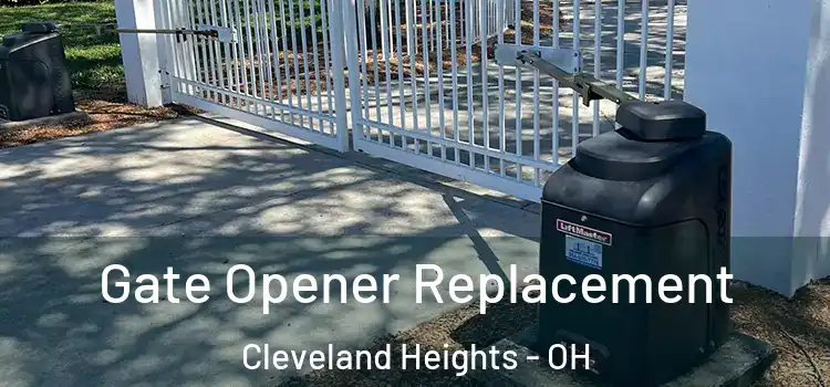 Gate Opener Replacement Cleveland Heights - OH