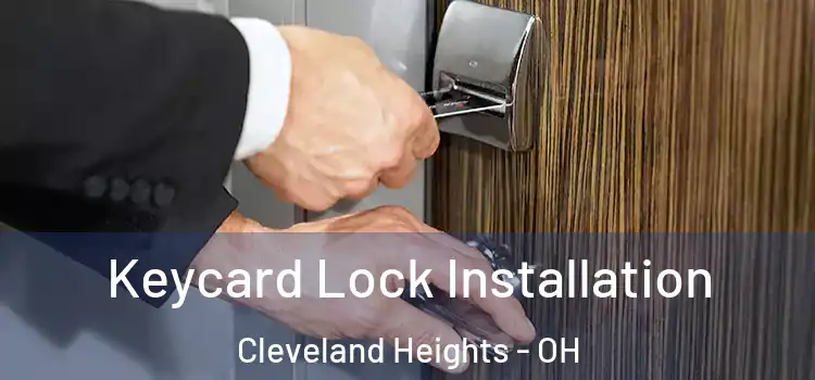 Keycard Lock Installation Cleveland Heights - OH