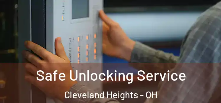 Safe Unlocking Service Cleveland Heights - OH