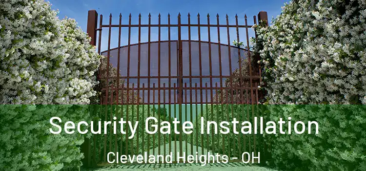 Security Gate Installation Cleveland Heights - OH
