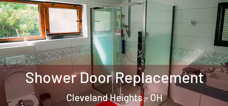  Shower Door Replacement Cleveland Heights - OH